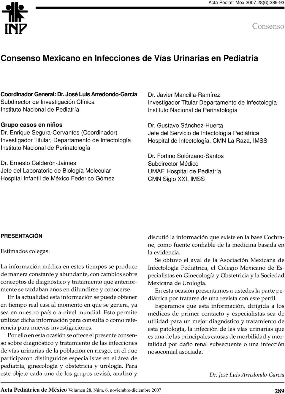 Enrique Segura-Cervantes (Coordinador) Investigador Titular, Departamento de Infectología Instituto Nacional de Perinatología Dr.