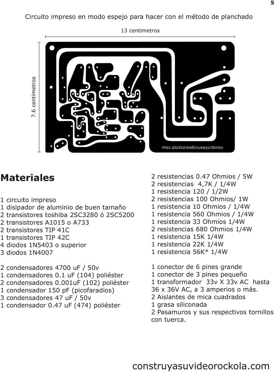 o superior 3 diodos 2 condensadores / 50v 1 condensadores 0.1 uf (4) poliéster 2 condensadores uf (2) poliéster 1 condensador (picofaradios) 3 condensadores / 50v 1 condensador 0.