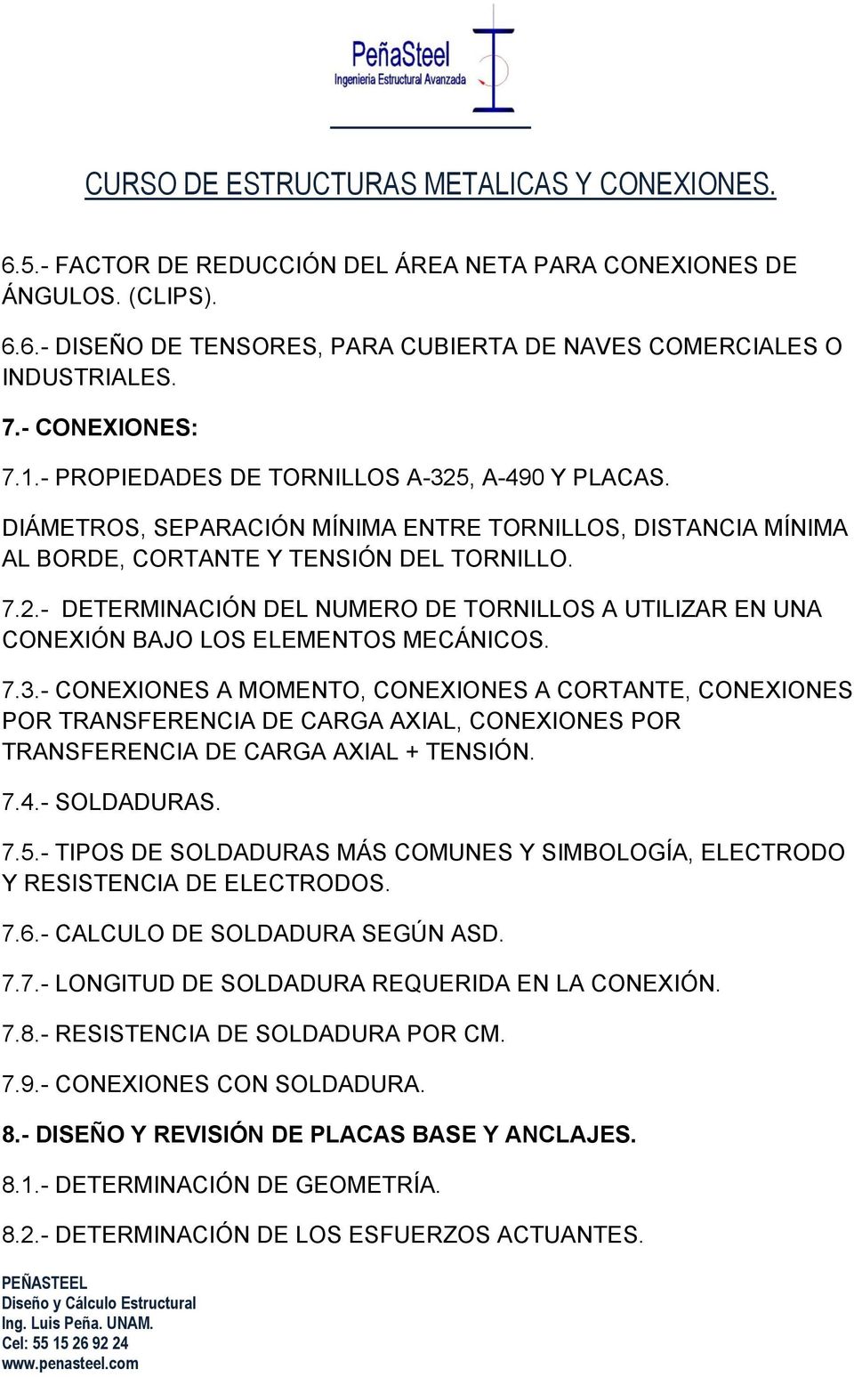 7.3.- CONEXIONES A MOMENTO, CONEXIONES A CORTANTE, CONEXIONES POR TRANSFERENCIA DE CARGA AXIAL, CONEXIONES POR TRANSFERENCIA DE CARGA AXIAL + TENSIÓN. 7.4.- SOLDADURAS. 7.5.