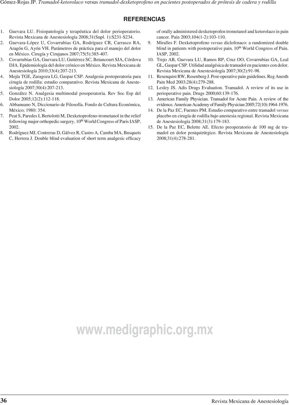 Epidemiología del dolor crónico en México. Revista Mexicana de Anestesiología 2010;33(4):207-213. 4. Mejía TGE, Zaragoza LG, Gaspar CSP.