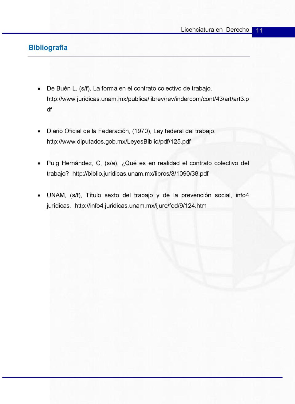 gob.mx/leyesbiblio/pdf/125.pdf Puig Hernández, C, (s/a), Qué es en realidad el contrato colectivo del trabajo? http://biblio.juridicas.unam.