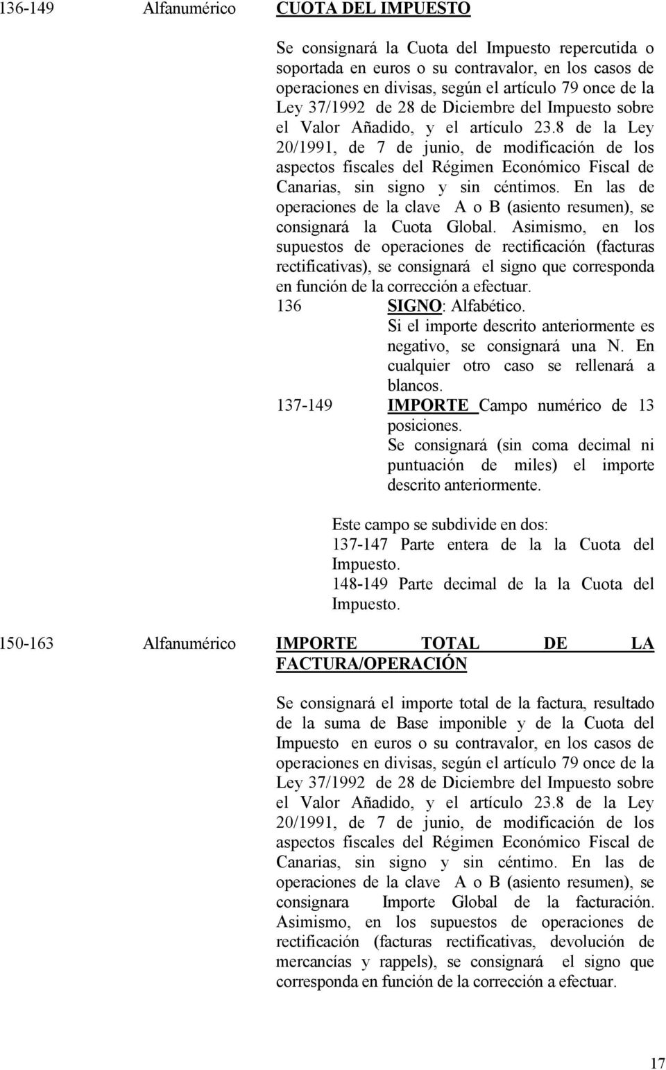 8 de la Ley 20/1991, de 7 de junio, de modificación de los aspectos fiscales del Régimen Económico Fiscal de Canarias, sin signo y sin céntimos.