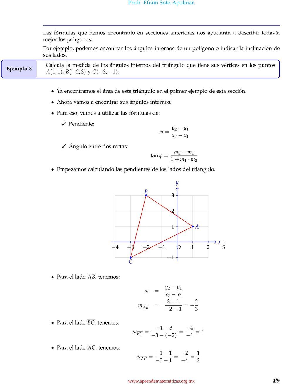 alcula la medida de los ángulos internos del triángulo que tiene sus vértices en los puntos: (, ), (, ) (, ).