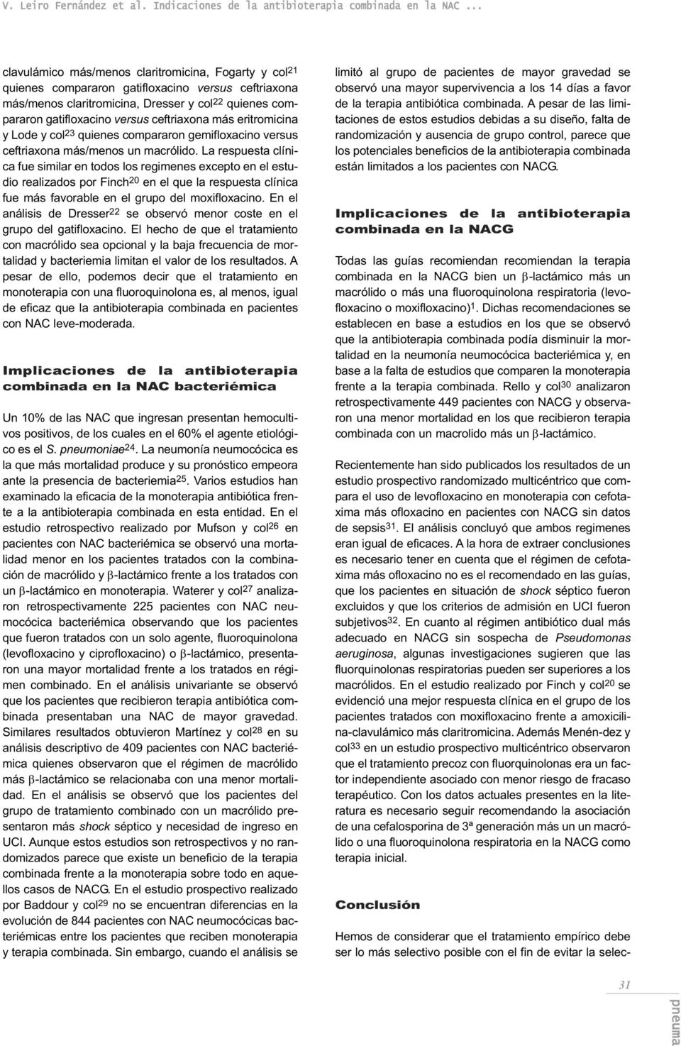 ceftriaxona más eritromicina y Lode y col 23 quienes compararon gemifloxacino versus ceftriaxona más/menos un macrólido.