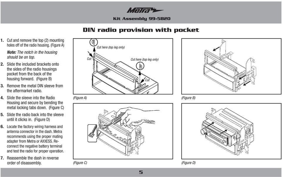 Slide the sleeve into the Radio Housing and secure by bending the metal locking tabs down. (Figure C) 5. Slide the radio back into the sleeve until it clicks in.