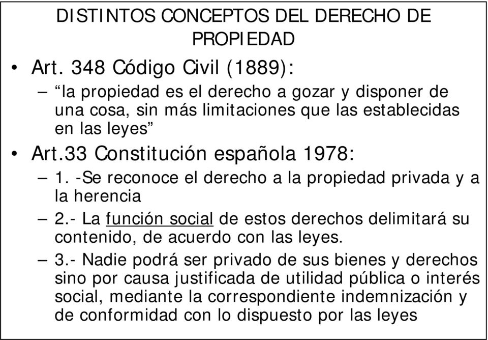 33 Constitución española 1978: 1. -Se reconoce el derecho a la propiedad privada y a la herencia 2.