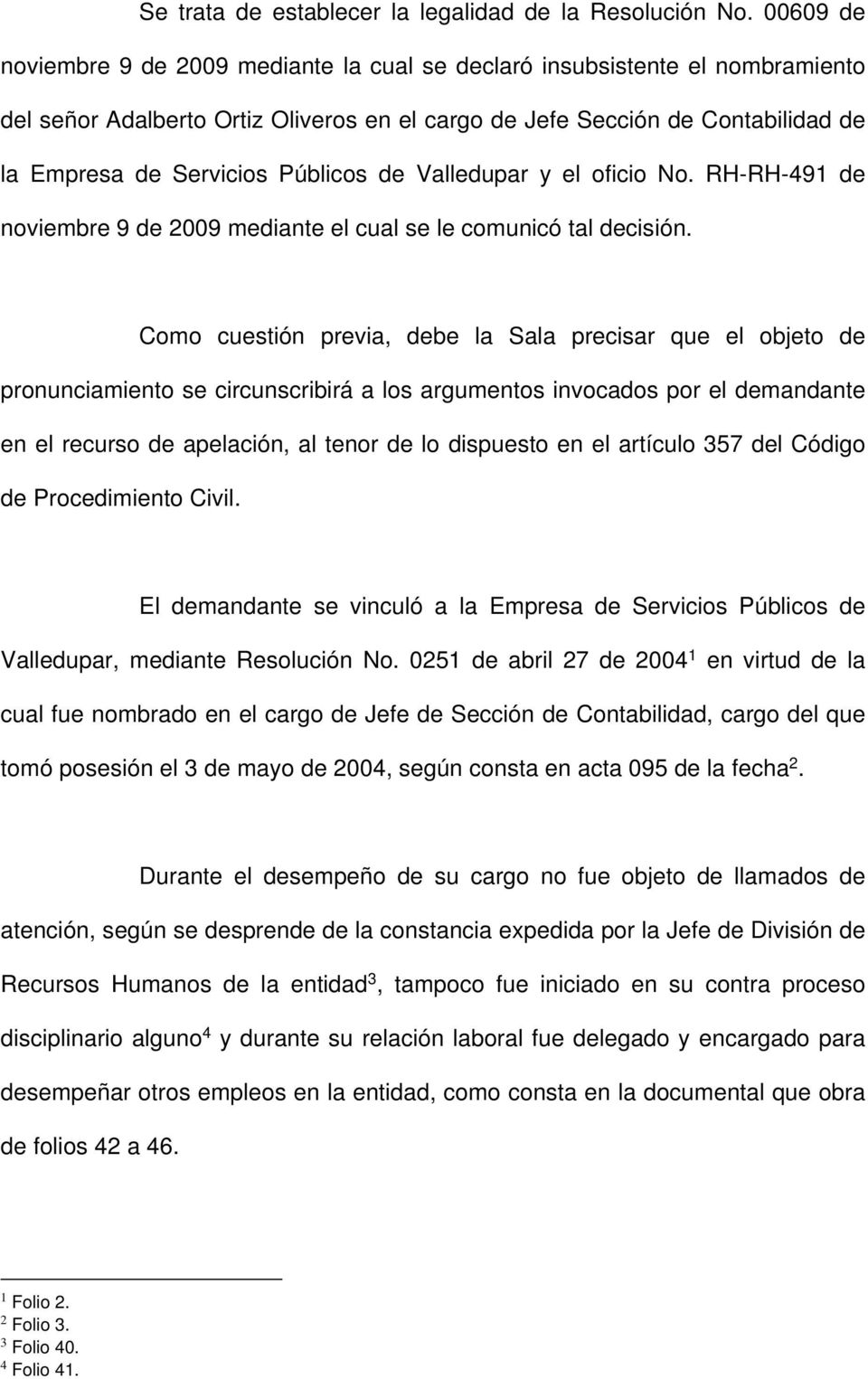 Públicos de Valledupar y el oficio No. RH-RH-491 de noviembre 9 de 2009 mediante el cual se le comunicó tal decisión.