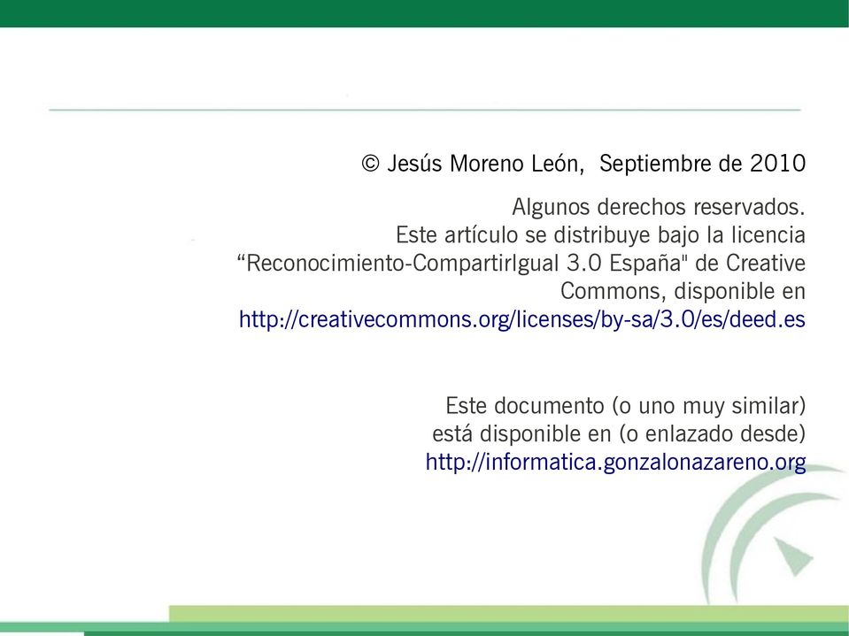 0 España" de Creative Commons, disponible en http://creativecommons.org/licenses/by-sa/3.
