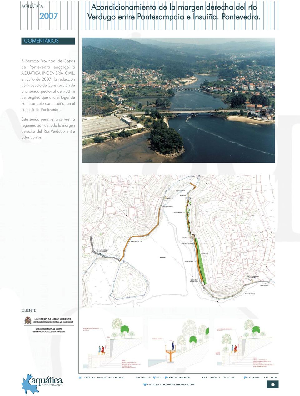 Construcción de una senda peatonal de 733 m de longitud que una el lugar de Pontesanpaio con Insuiña, en el concello de Pontevedra.
