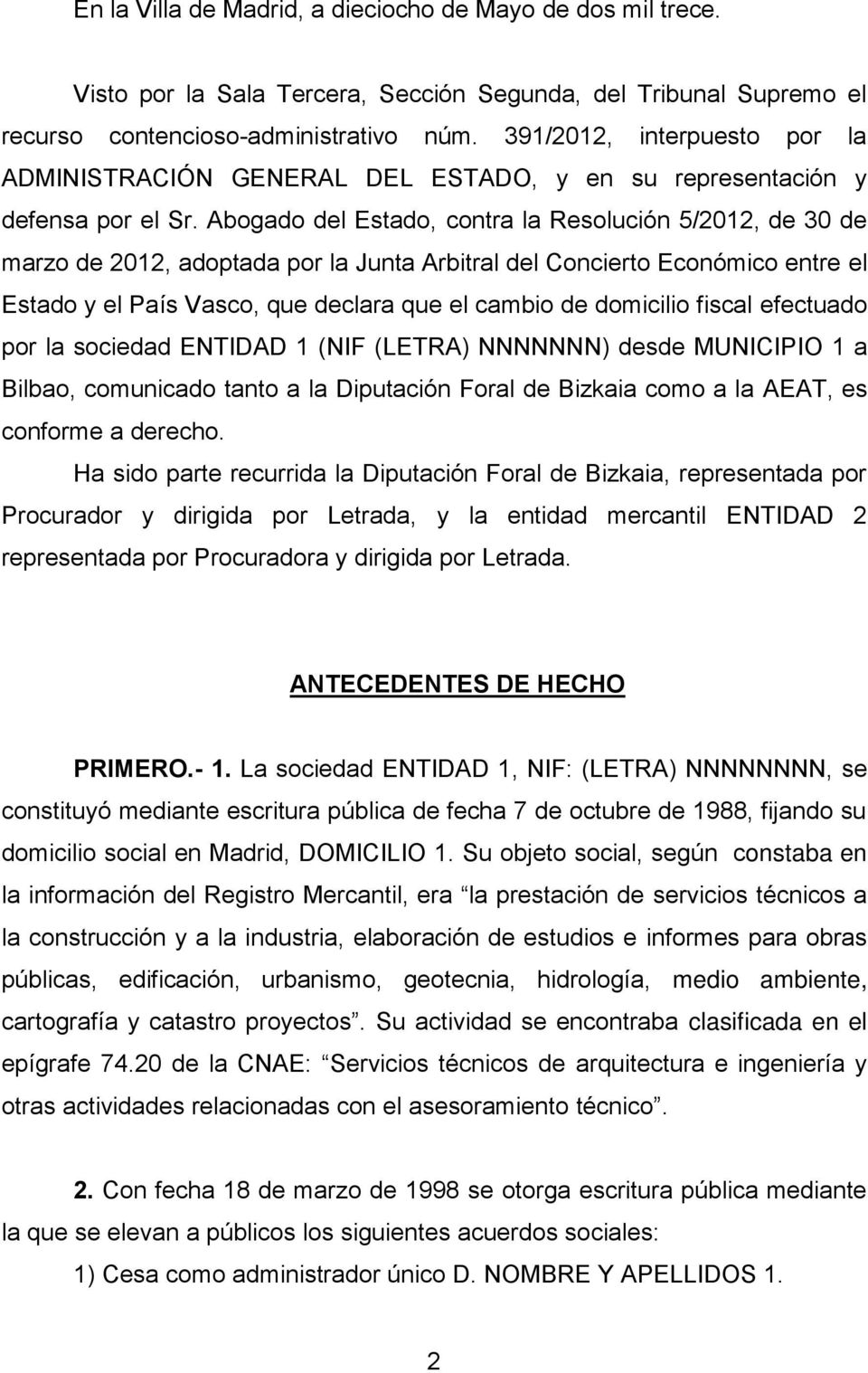 Abogado del Estado, contra la Resolución 5/2012, de 30 de marzo de 2012, adoptada por la Junta Arbitral del Concierto Económico entre el Estado y el País Vasco, que declara que el cambio de domicilio