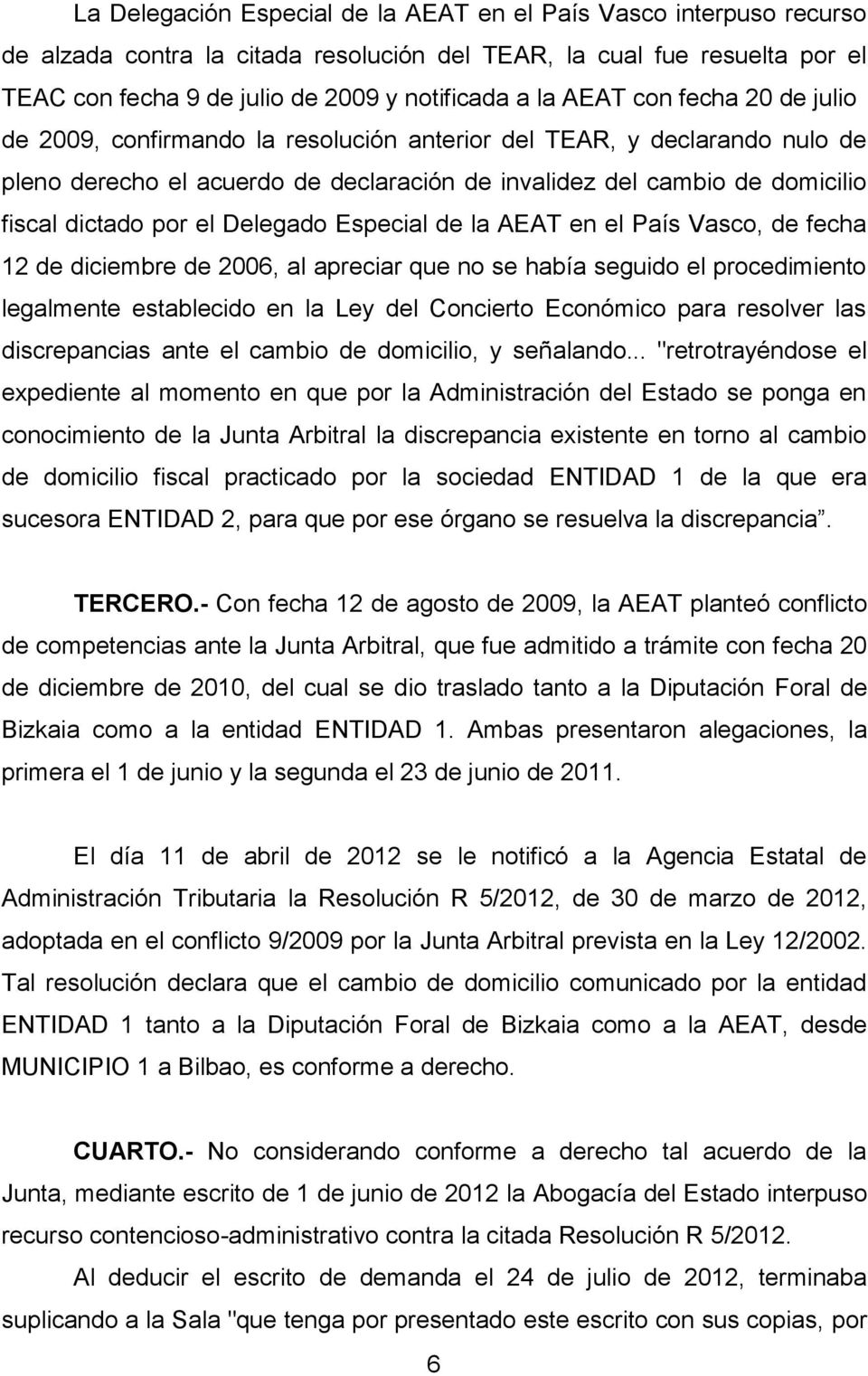 el Delegado Especial de la AEAT en el País Vasco, de fecha 12 de diciembre de 2006, al apreciar que no se había seguido el procedimiento legalmente establecido en la Ley del Concierto Económico para
