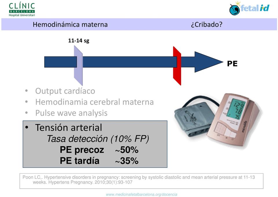 arterial Tasa detección (10% FP) PE precoz ~50% PE tardía ~35% Poon LC,.