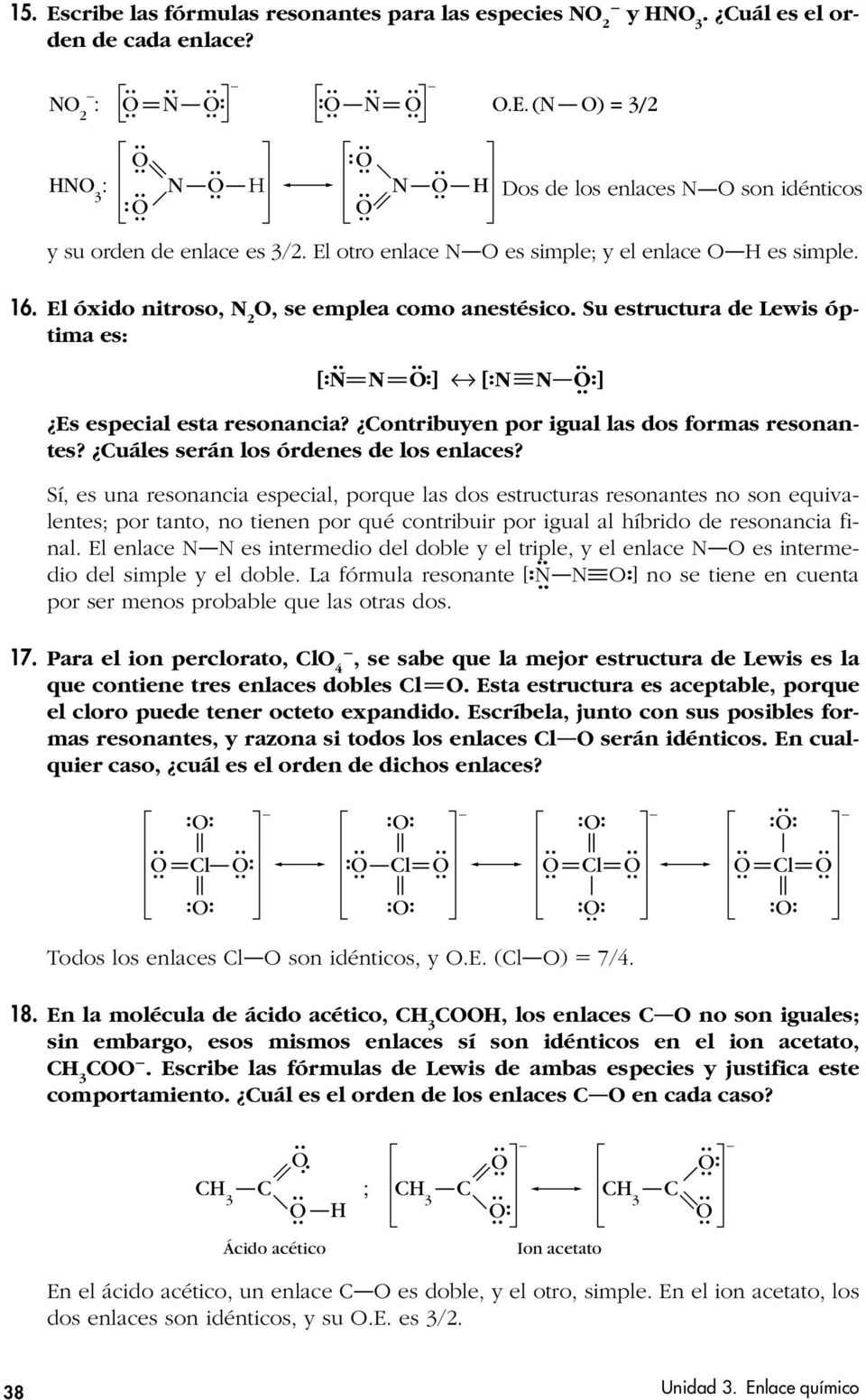 anestésico Su estructura de Lewis óptima es: [:N N :] [:N N : ] Es especial esta resonancia? ontribuyen por igual las dos formas resonantes? uáles serán los órdenes de los enlaces?