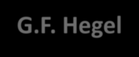 G.F. Hegel Georg Friedrich Hegel (27 de agosto de 1770 14 de noviembre de 1831), es célebre como un filósofo muy oscuro, pero muy original, trascendente para la historia de la filosofía y que