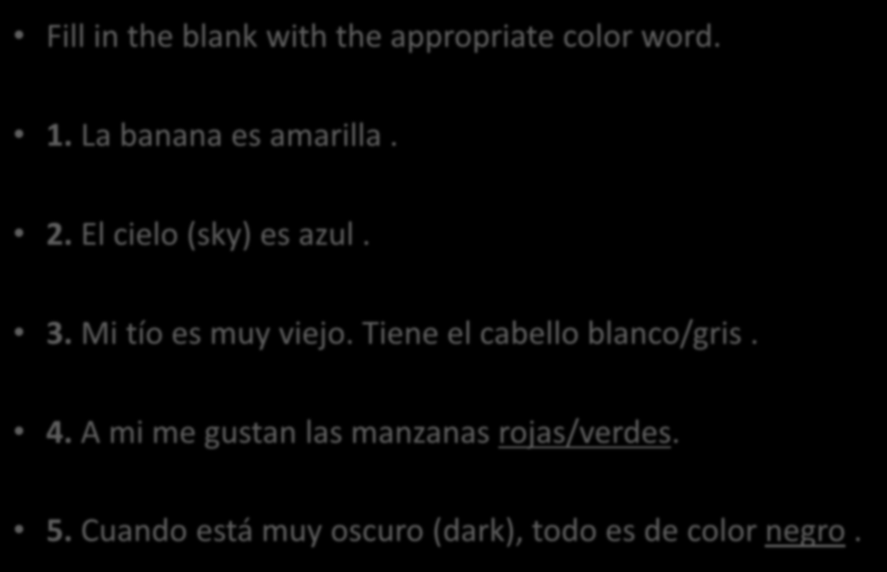 Vocabulario Fill in the blank with the appropriate color word. 1. La banana es amarilla. 2. El cielo (sky) es azul. 3.