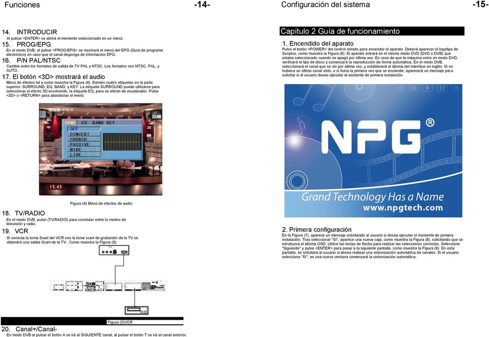P/N PAL/NTSC Cambie entre los formatos de salida de TV PAL y NTSC. Los formatos son NTSC, PAL, y AUTO. 17. El botón <3D> mostrará el audio Menú de efectos tal y como muestra la Figura (4).