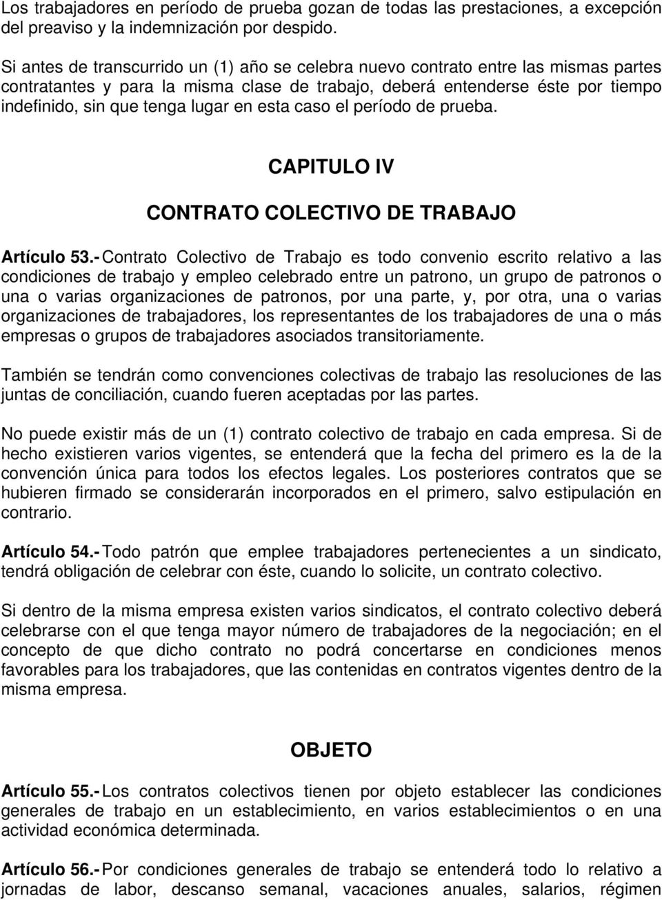 en esta caso el período de prueba. CAPITULO IV CONTRATO COLECTIVO DE TRABAJO Artículo 53.