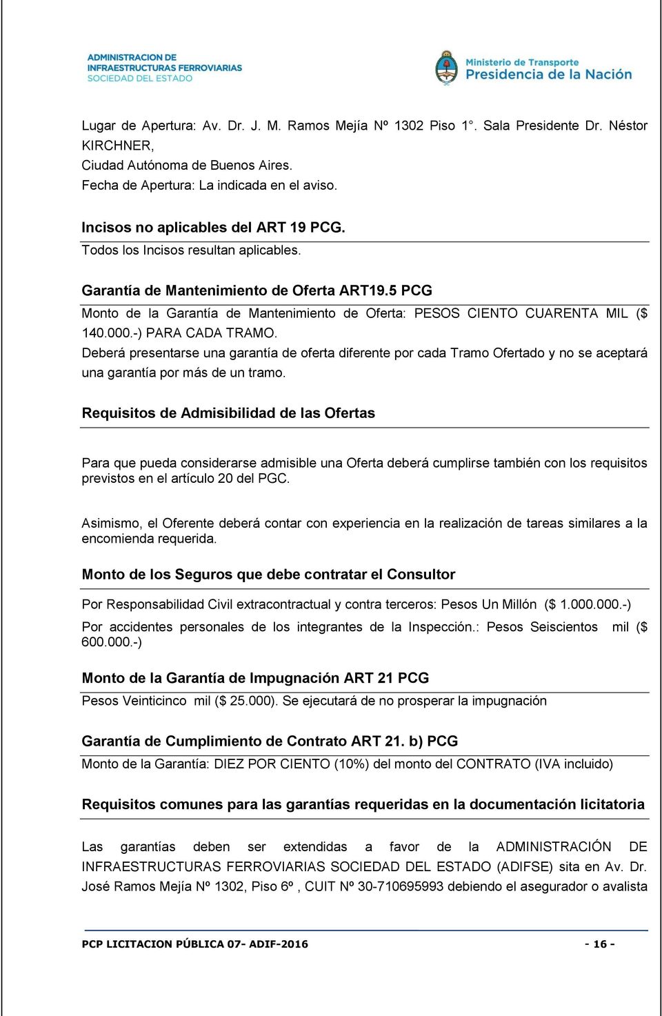 5 PCG Monto de la Garantía de Mantenimiento de Oferta: PESOS CIENTO CUARENTA MIL ($ 140.000.-) PARA CADA TRAMO.