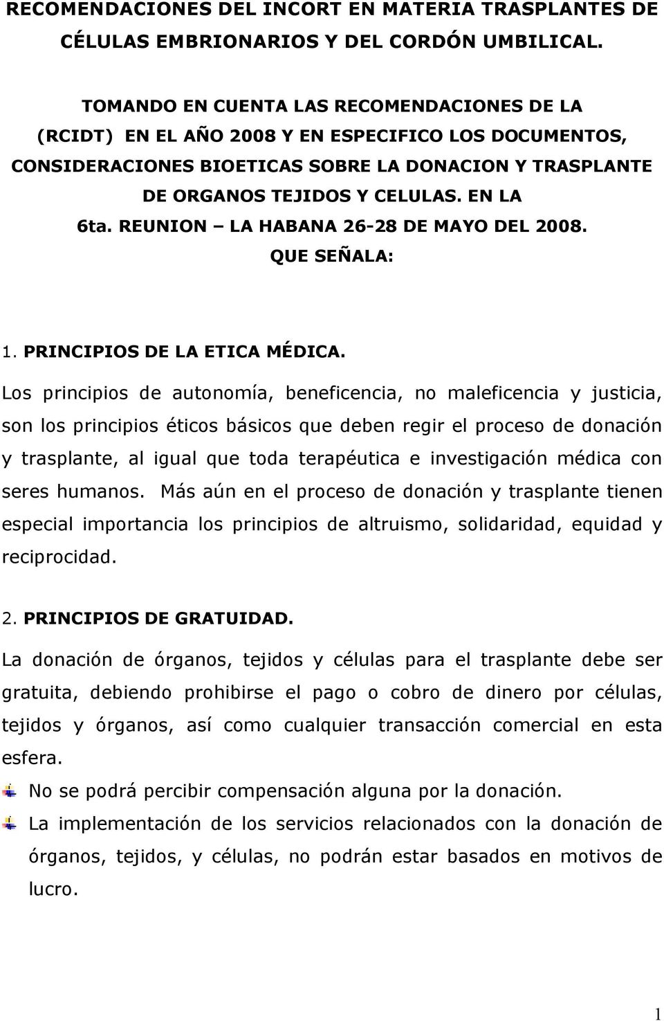 REUNION LA HABANA 26-28 DE MAYO DEL 2008. QUE SEÑALA: 1. PRINCIPIOS DE LA ETICA MÉDICA.