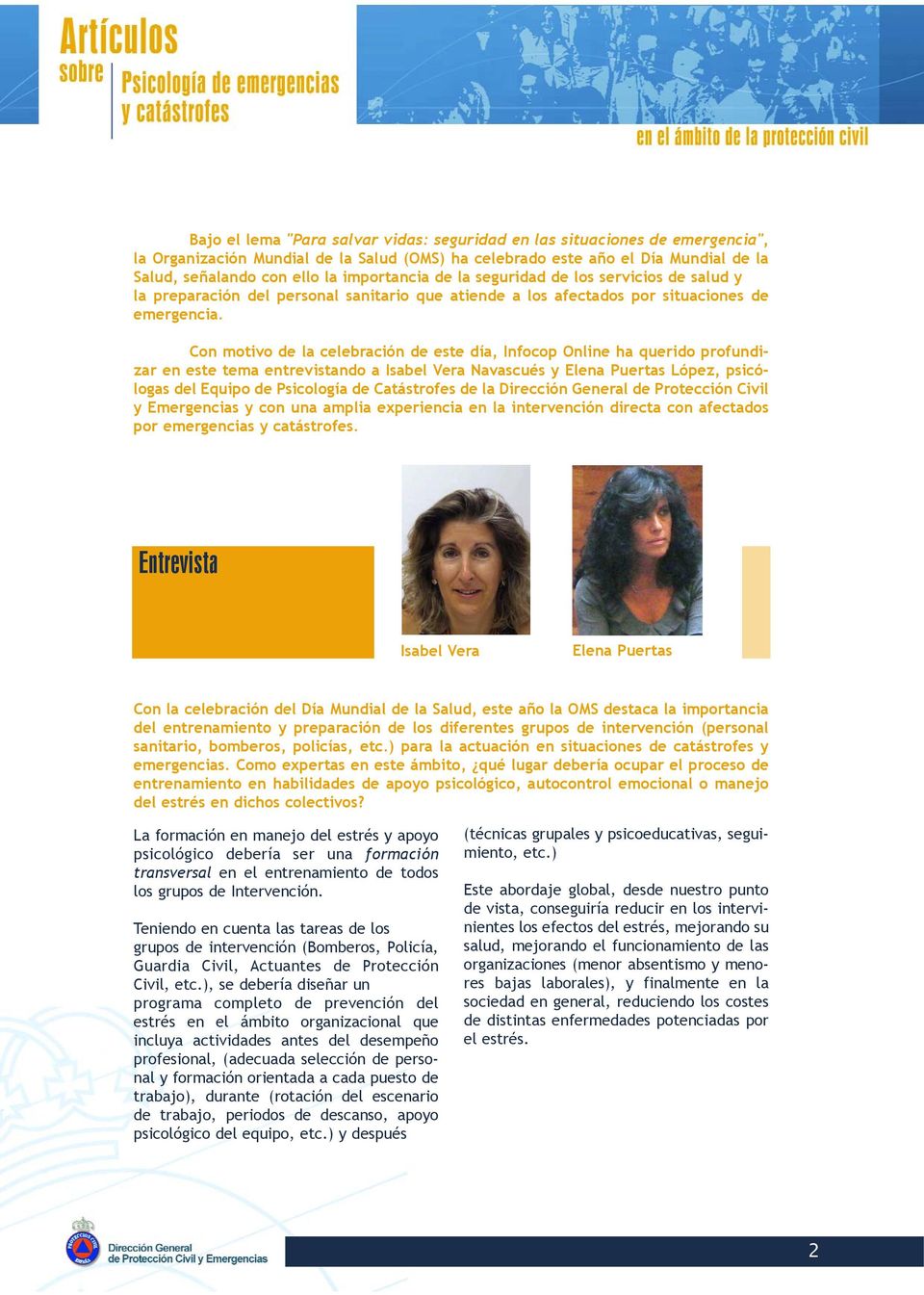 Con motivo de la celebración de este día, Infocop Online ha querido profundizar en este tema entrevistando a Isabel Vera Navascués y Elena Puertas López, psicólogas del Equipo de Psicología de