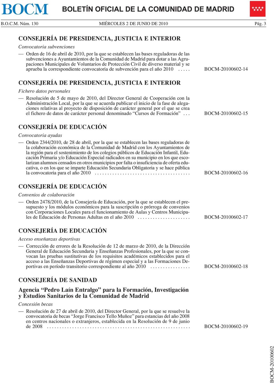 Comunidad de Madrid para dotar a las Agrupaciones Municipales de Voluntarios de Protección Civil de diverso material y se aprueba la correspondiente convocatoria de subvención para el año 2010.