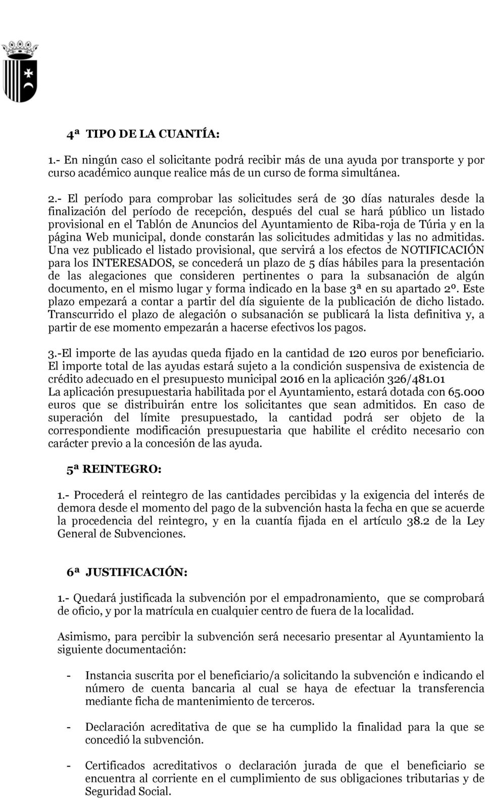 del Ayuntamiento de Riba-roja de Túria y en la página Web municipal, donde constarán las solicitudes admitidas y las no admitidas.
