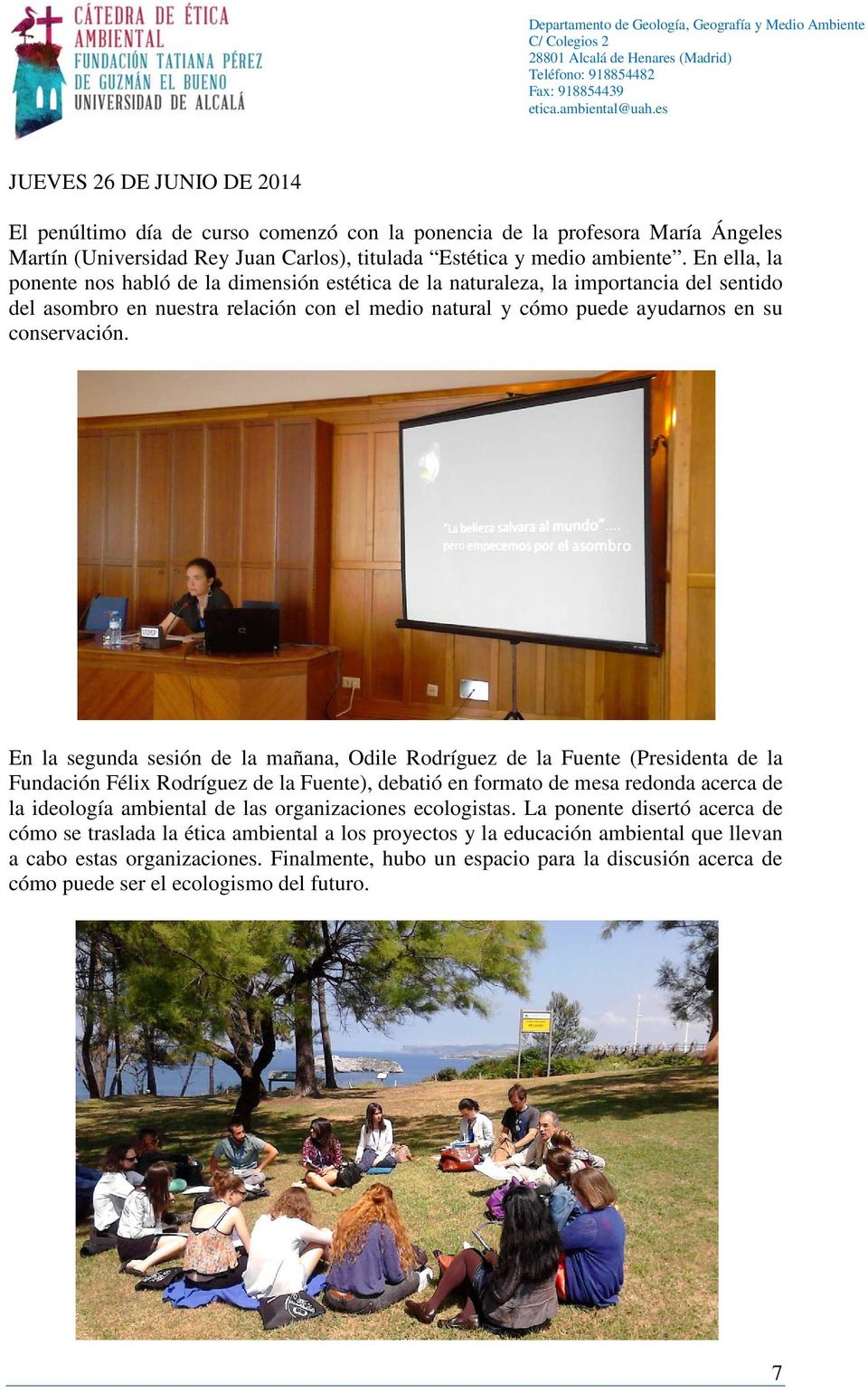 En la segunda sesión de la mañana, Odile Rodríguez de la Fuente (Presidenta de la Fundación Félix Rodríguez de la Fuente), debatió en formato de mesa redonda acerca de la ideología ambiental de las