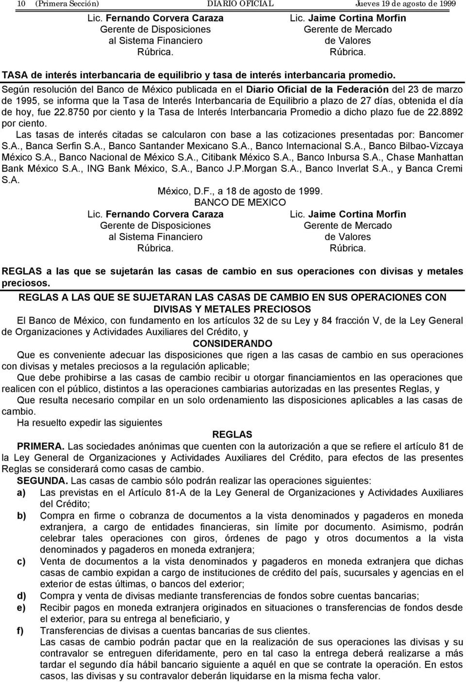 Según resolución del Banco de México publicada en el Diario Oficial de la Federación del 23 de marzo de 1995, se informa que la Tasa de Interés Interbancaria de Equilibrio a plazo de 27 días,