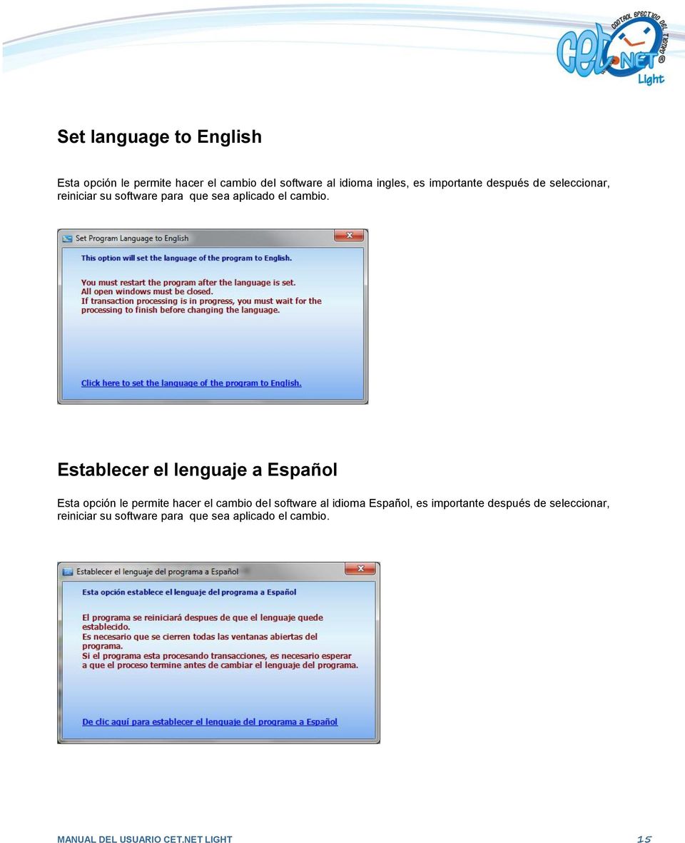 Establecer el lenguaje a Español Esta opción le permite hacer el cambio del software al idioma Español,