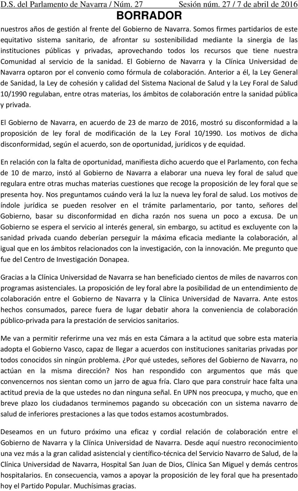 nuestra Comunidad al servicio de la sanidad. El Gobierno de Navarra y la Clínica Universidad de Navarra optaron por el convenio como fórmula de colaboración.