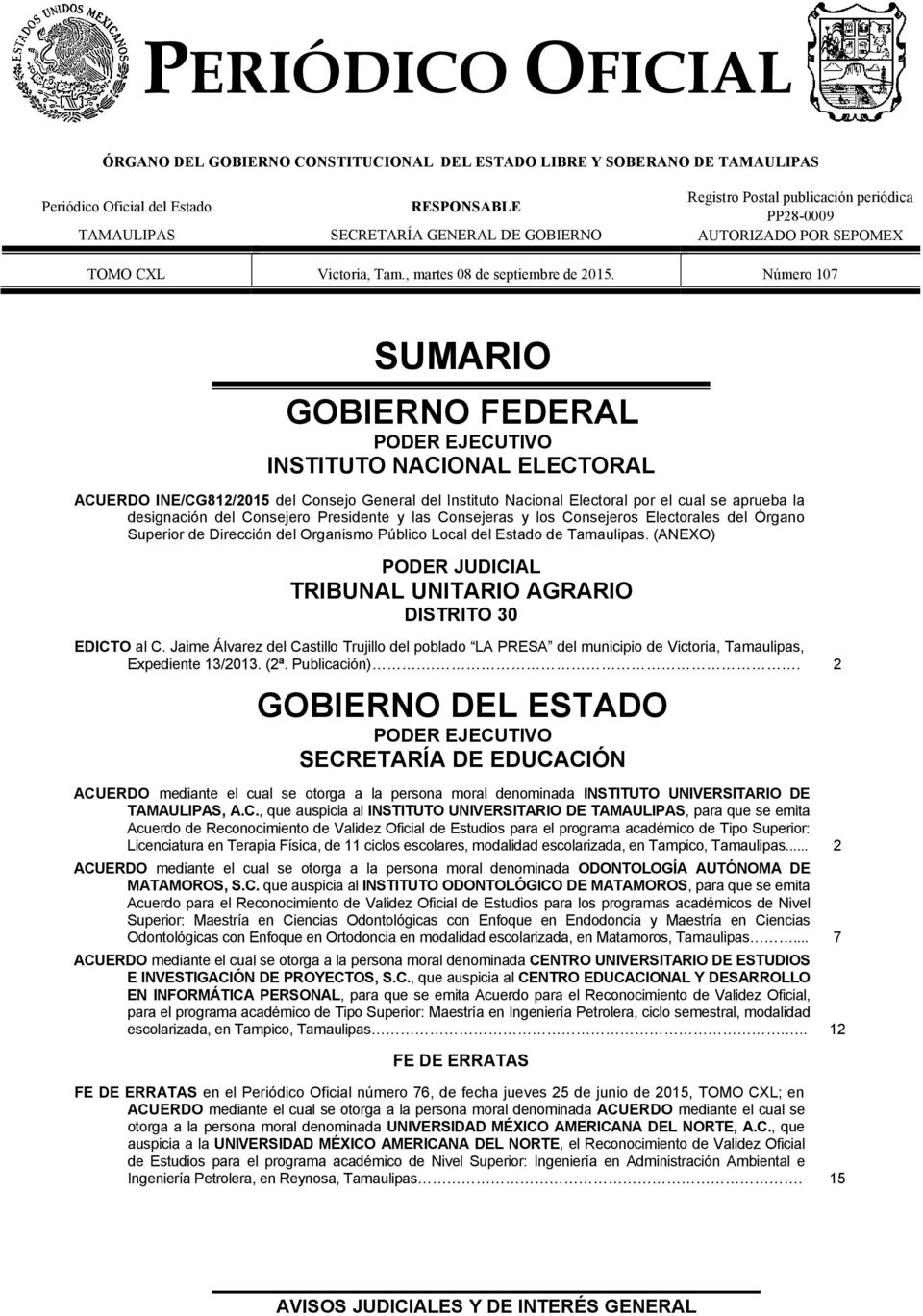 los Consejeros Electorales del Órgano Superior de Dirección del Organismo Público Local del Estado de Tamaulipas. (ANEXO) PODER JUDICIAL TRIBUNAL UNITARIO AGRARIO DISTRITO 30 EDICTO al C.
