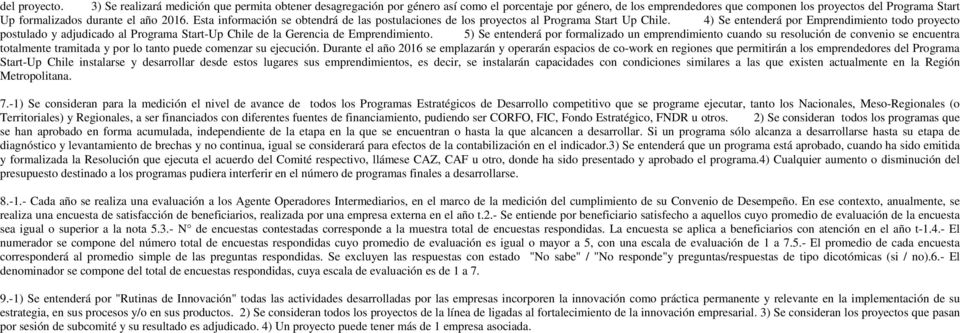año. Esta información se obtendrá de las postulaciones de los proyectos al Programa Start Up Chile.
