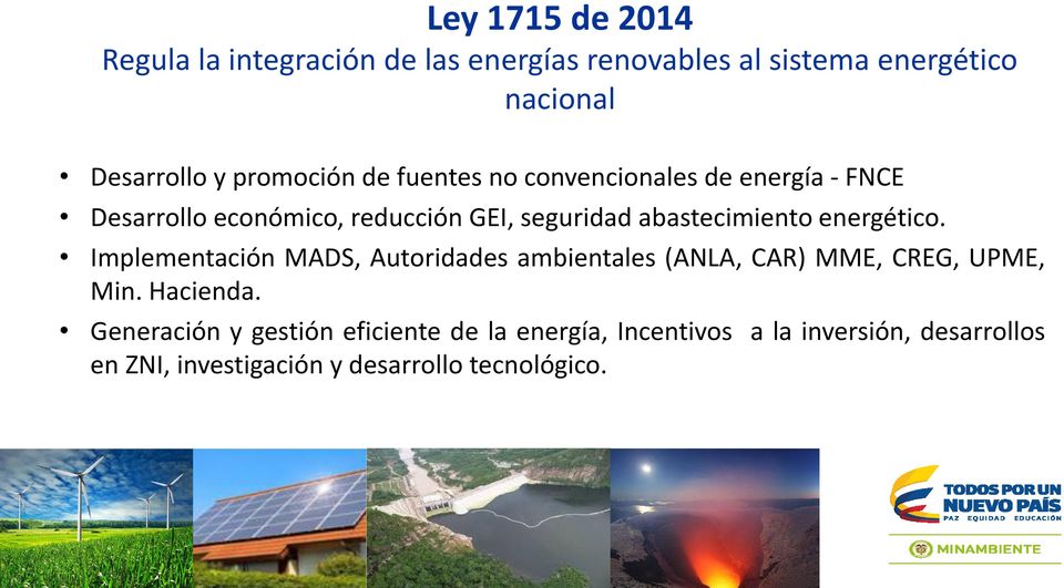 abastecimiento energético. Implementación MADS, Autoridades ambientales (ANLA, CAR) MME, CREG, UPME, Min. Hacienda.