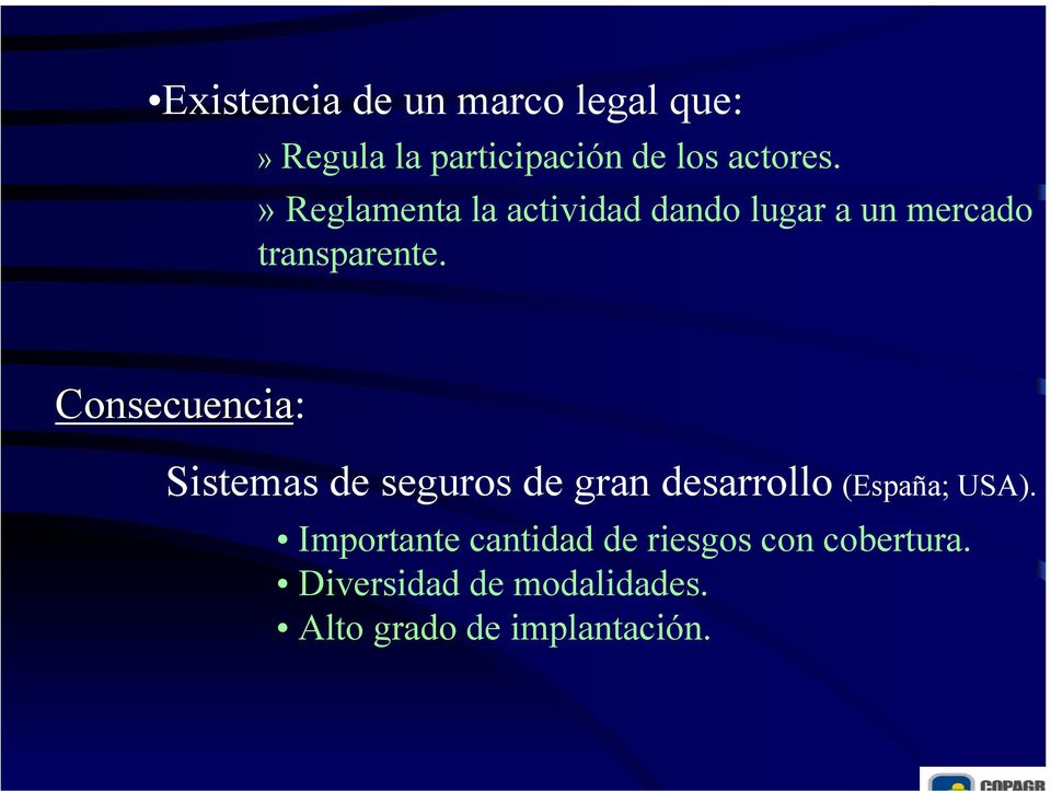 Consecuencia: Sistemas de seguros de gran desarrollo (España; USA).