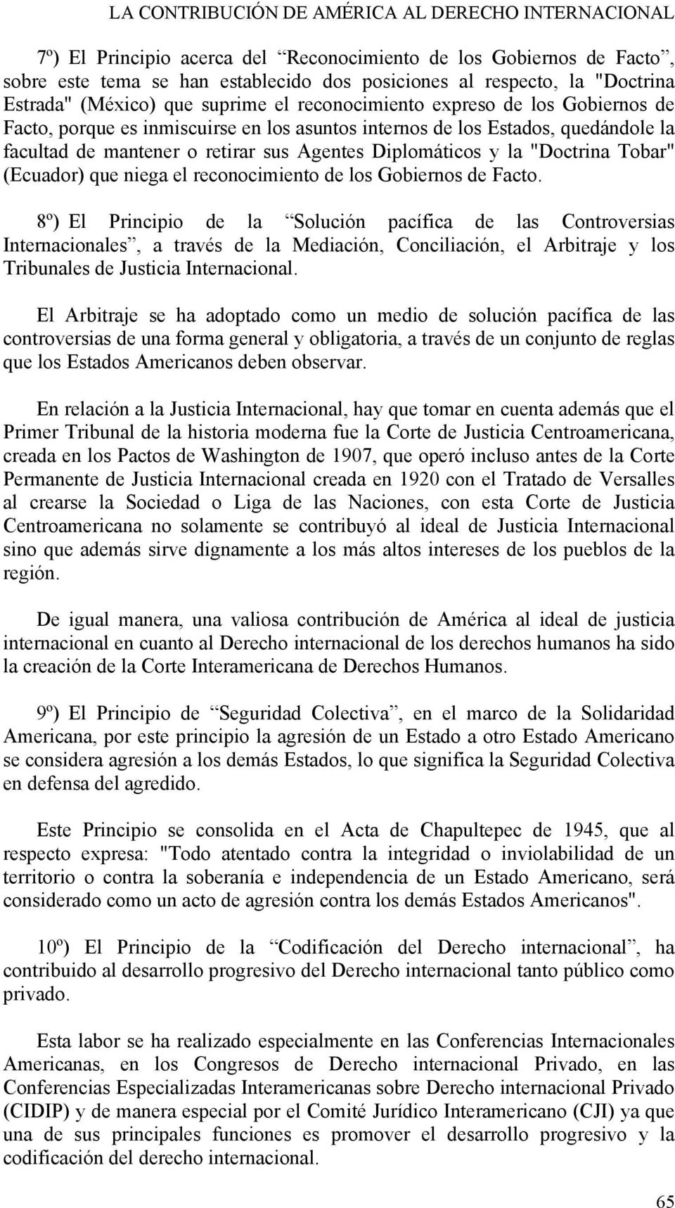 Agentes Diplomáticos y la "Doctrina Tobar" (Ecuador) que niega el reconocimiento de los Gobiernos de Facto.