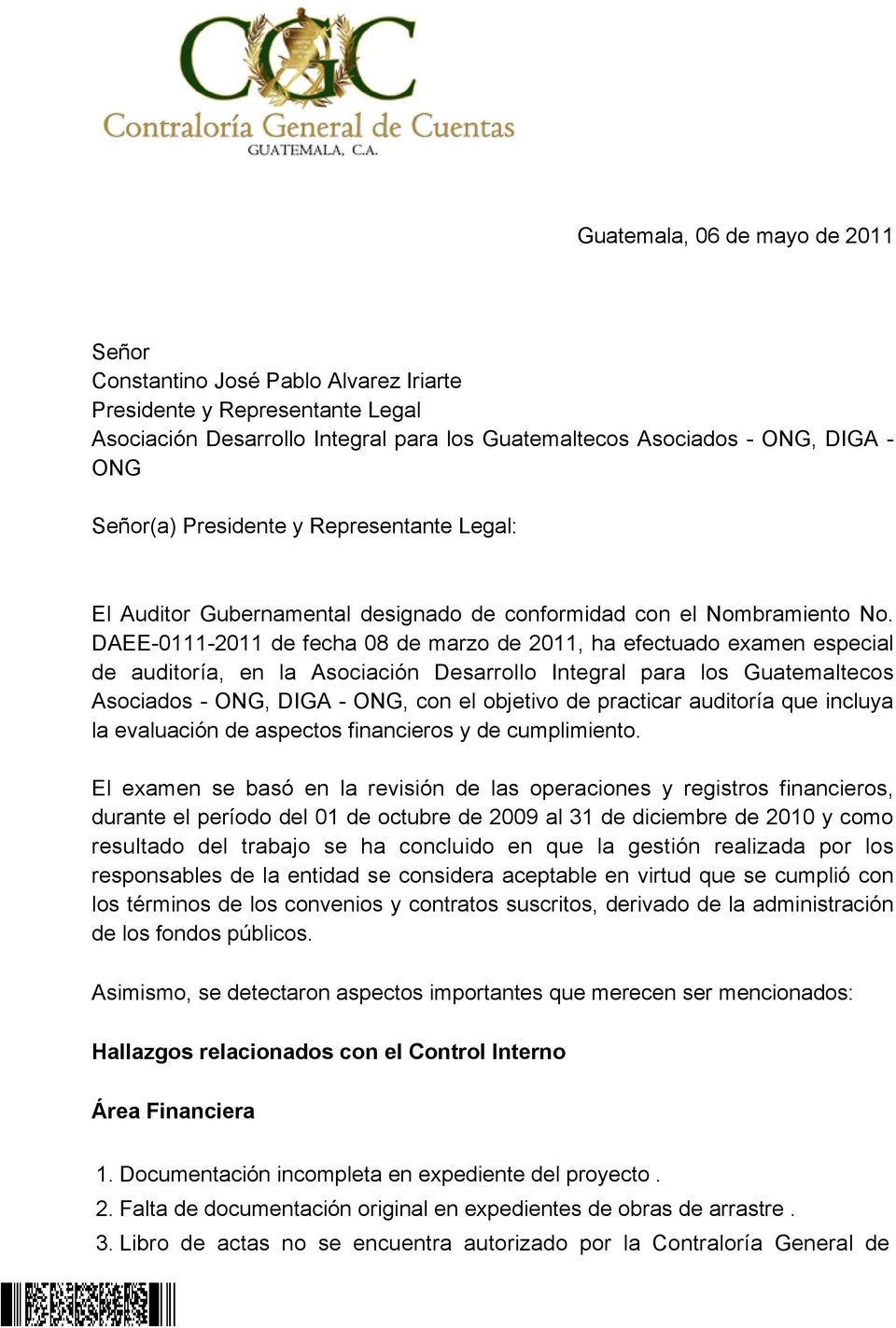 DAEE-0111-2011 de fecha 08 de marzo de 2011, ha efectuado examen especial de auditoría, en la Asociación Desarrollo Integral para los Guatemaltecos Asociados - ONG, DIGA - ONG, con el objetivo de