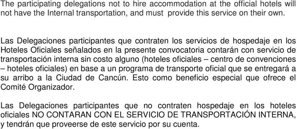 alguno (hoteles oficiales centro de convenciones hoteles oficiales) en base a un programa de transporte oficial que se entregará a su arribo a la Ciudad de Cancún.