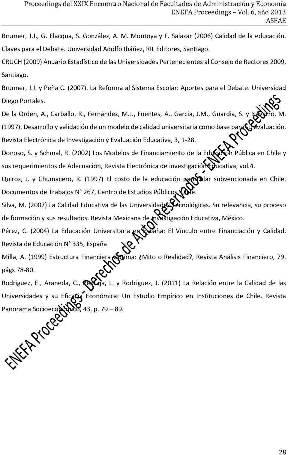 Universidad Diego Portales. De la Orden, A., Carballo, R., Fernández, M.J., Fuentes, A., Garcia, J.M., Guardia, S. y Navarro, M. (1997).