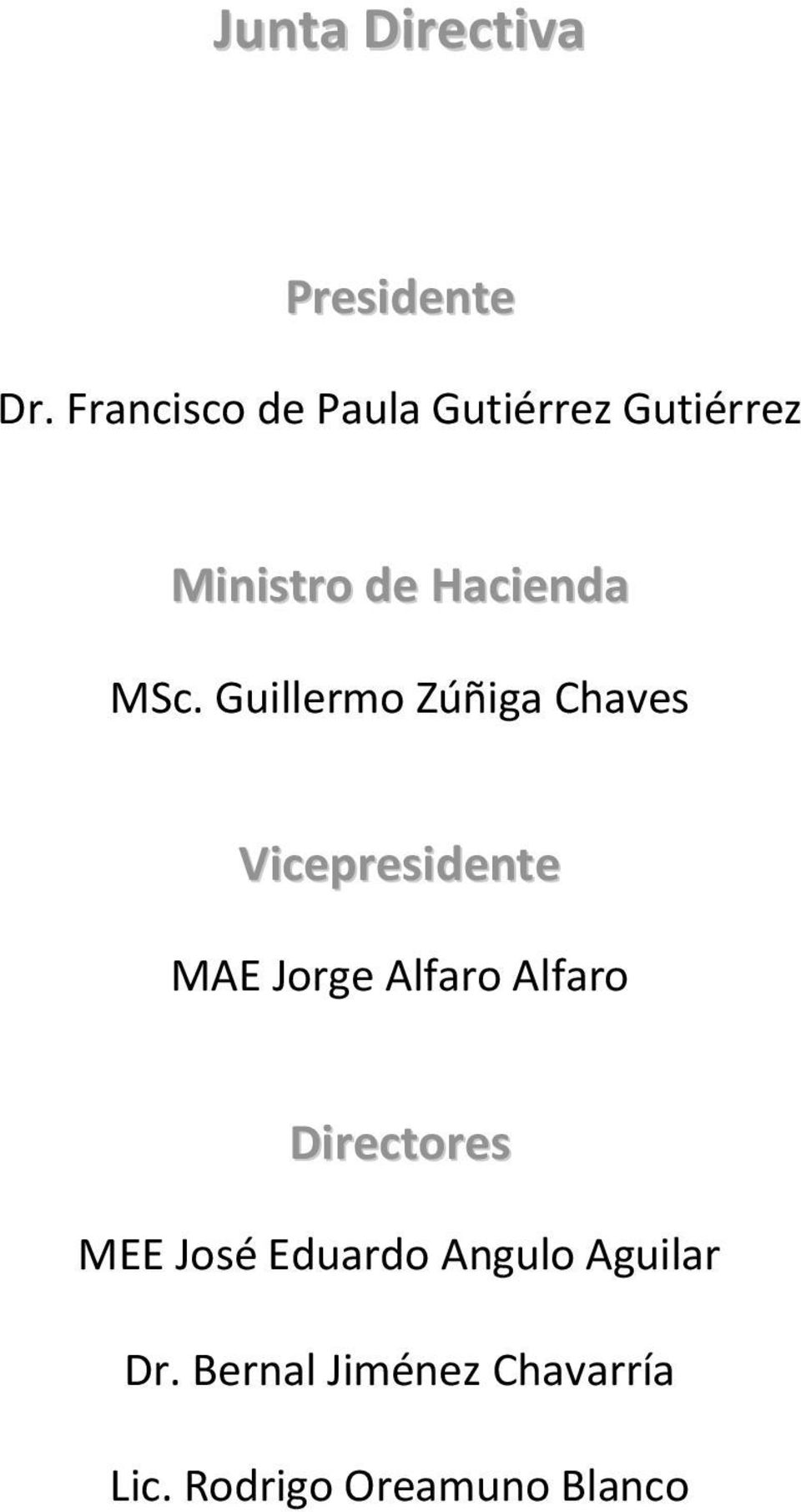 Guillermo Zúñiga Chaves Vicepresidente MAE Jorge Alfaro Alfaro