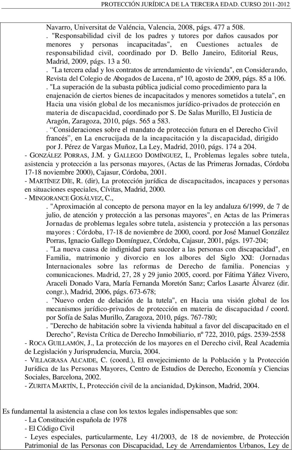 Bello Janeiro, Editorial Reus, Madrid, 2009, págs. 13 a 50.
