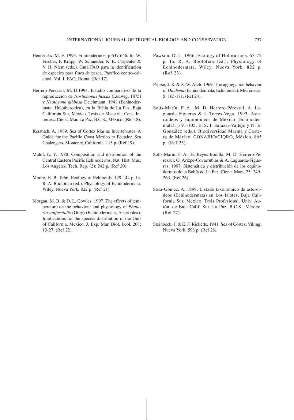 Estudio comparativo de la reproducción de Isostichopus fuscus (Ludwig, 1875) y Neothyone gibbosa Deichmann, 1941 (Echinodermata: Holothuroidea), en la Bahía de La Paz, Baja California Sur, México.
