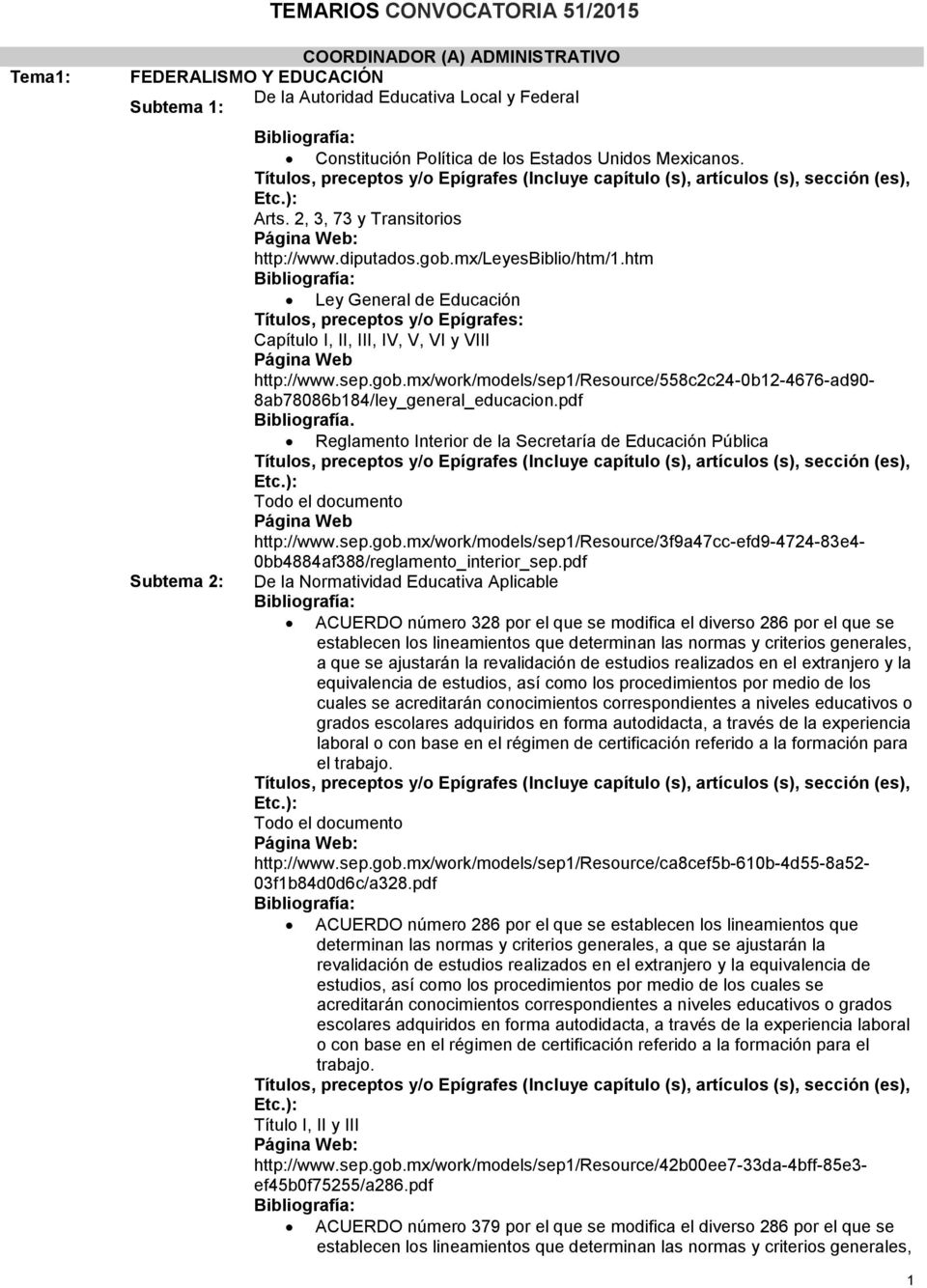 sep.gob.mx/work/models/sep1/resource/558c2c24-0b12-4676-ad90-8ab78086b184/ley_general_educacion.pdf Reglamento Interior de la Secretaría de Educación Pública http://www.sep.gob.mx/work/models/sep1/resource/3f9a47cc-efd9-4724-83e4-0bb4884af388/reglamento_interior_sep.
