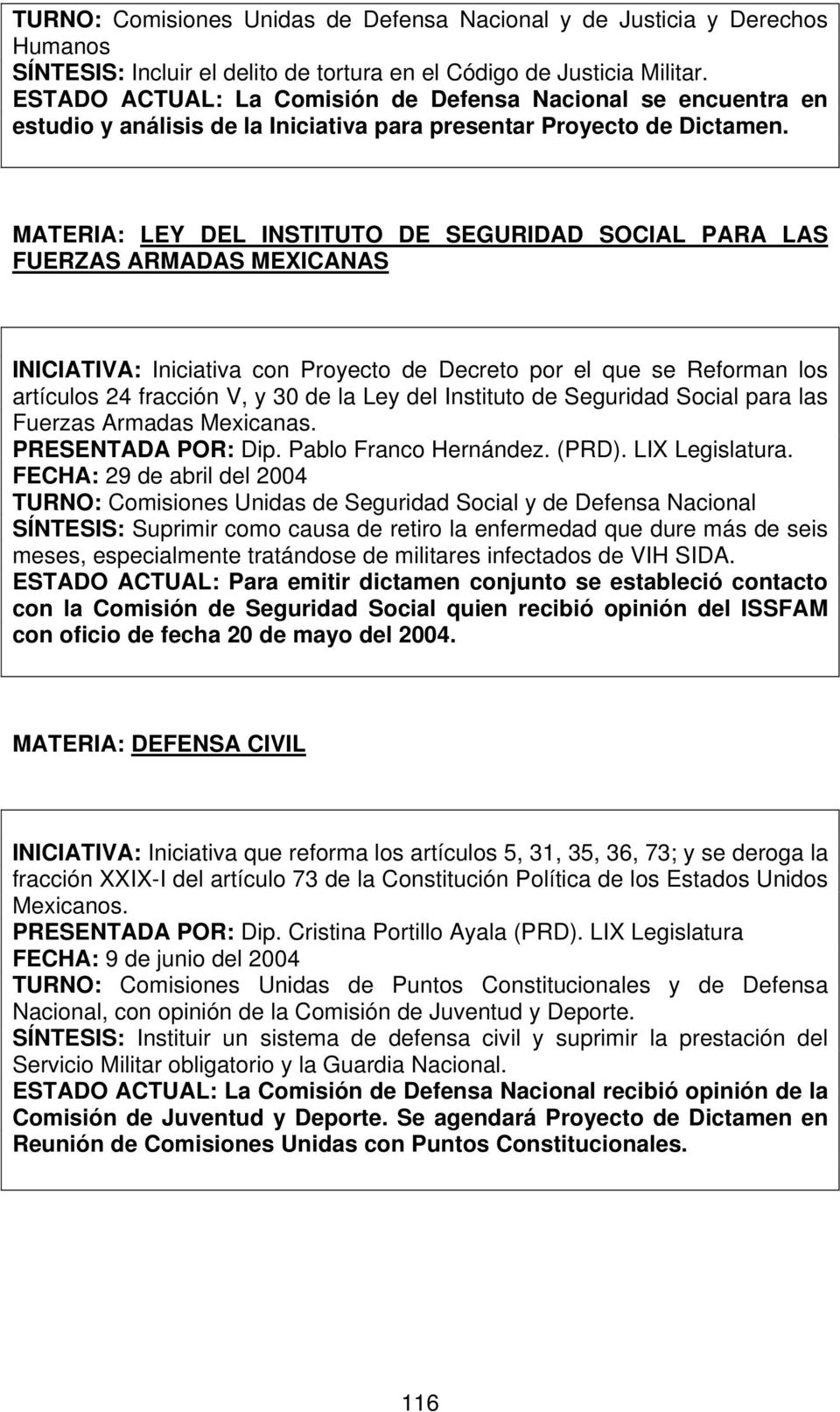 Iniciativa con Proyecto de Decreto por el que se Reforman los artículos 24 fracción V, y 30 de la Ley del Instituto de Seguridad Social para las Fuerzas Armadas Mexicanas. PRESENTADA POR: Dip.