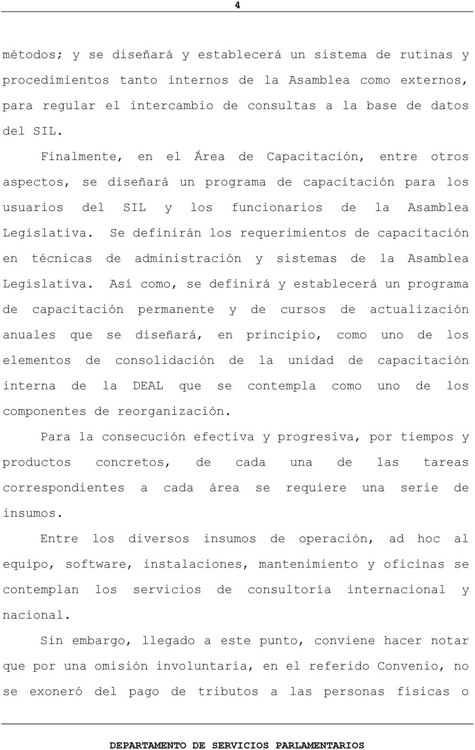 Se definirán los requerimientos de capacitación en técnicas de administración y sistemas de la Asamblea Legislativa.