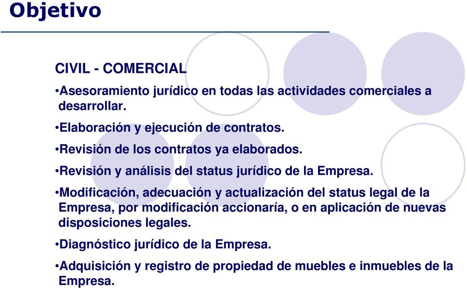 Revisión y análisis del status jurídico de la Empresa.