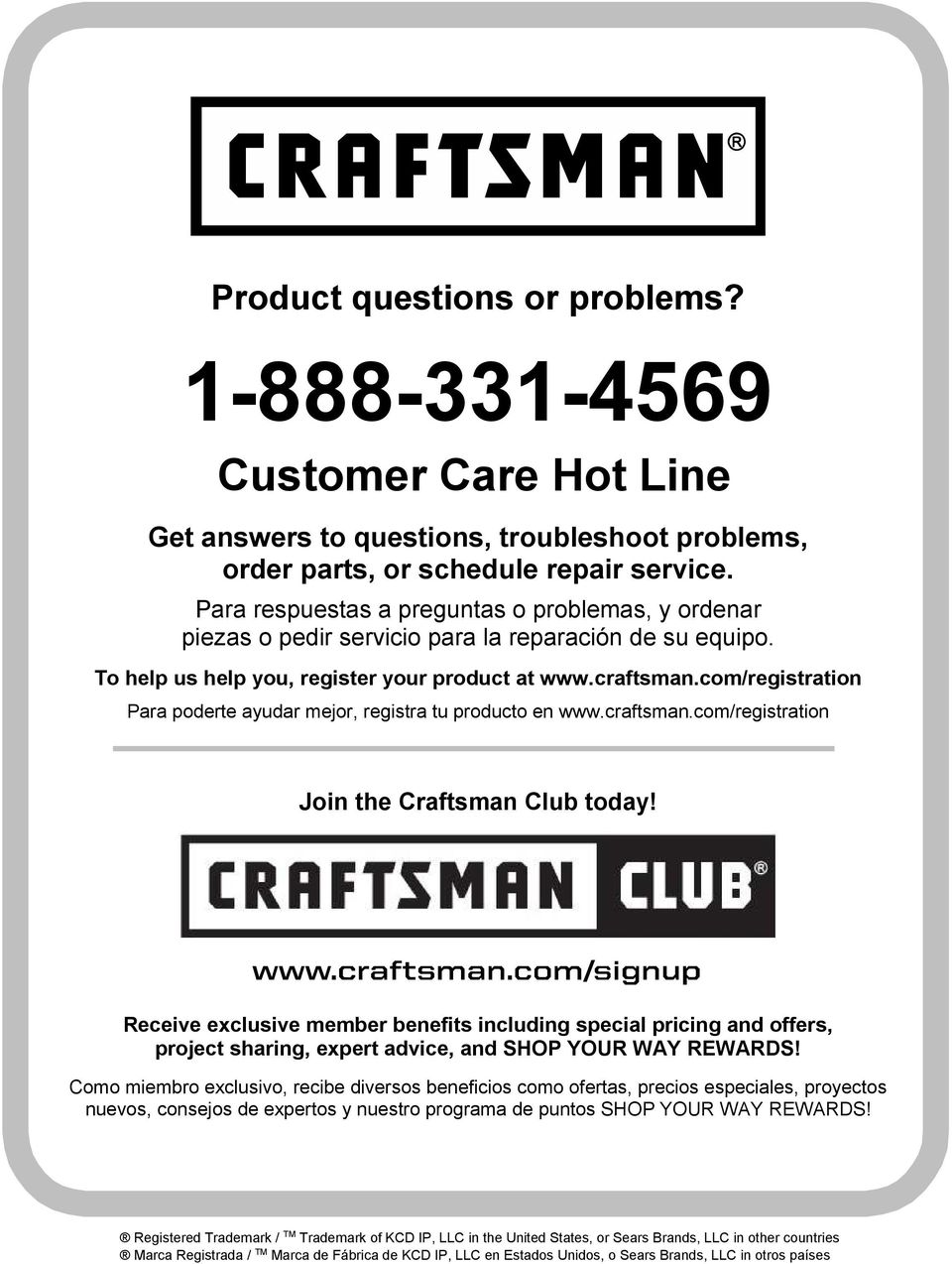 com/registration Para poderte ayudar mejor, registra tu producto en www.craftsman.com/registration Join the Craftsman Club today!