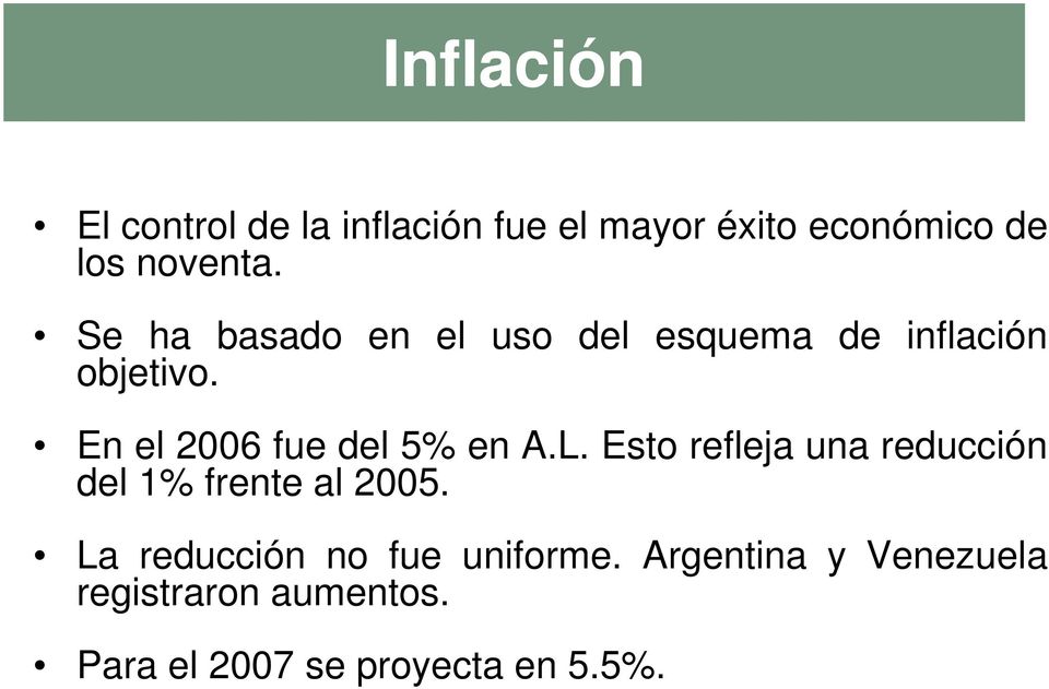 En el 2006 fue del 5% en A.L. Esto refleja una reducción del 1% frente al 2005.