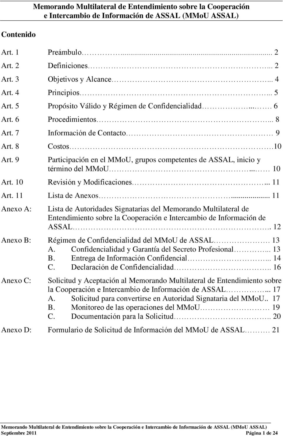 10 Participación en el MMoU, grupos competentes de ASSAL, inicio y término del MMoU... 10 Art. 10 Revisión y Modificaciones... 11 Art. 11 Lista de Anexos.