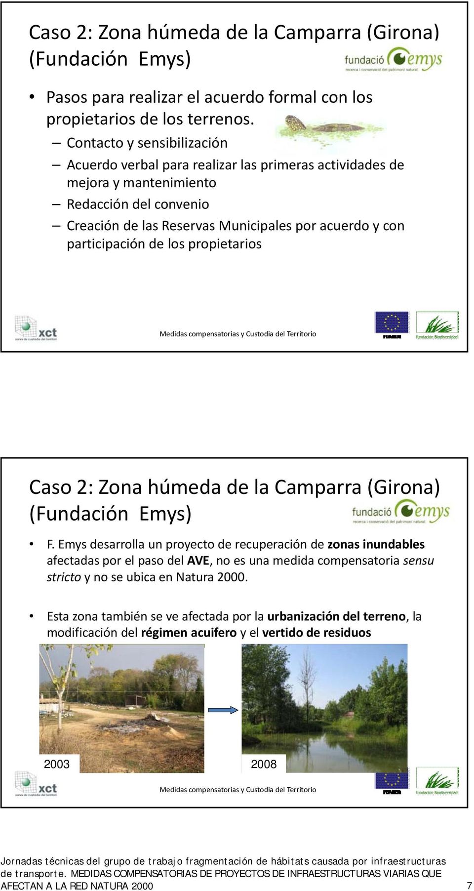 participación de los propietarios Caso 2: Zona húmeda de la Camparra (Girona) (Fundación Emys) F.
