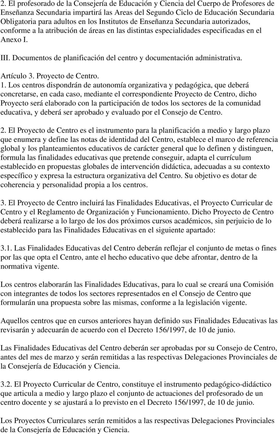 Documentos de planificación del centro y documentación administrativa. Artículo 3. Proyecto de Centro. 1.